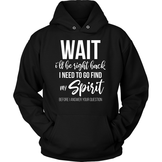 Wait I'll Be Right Back Unisex Hoodie