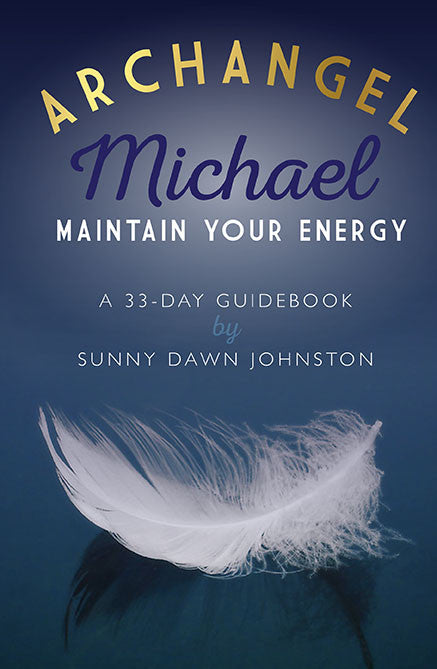 Archangel Michael: Maintain Your Energy: A 33-Day Guidebook
