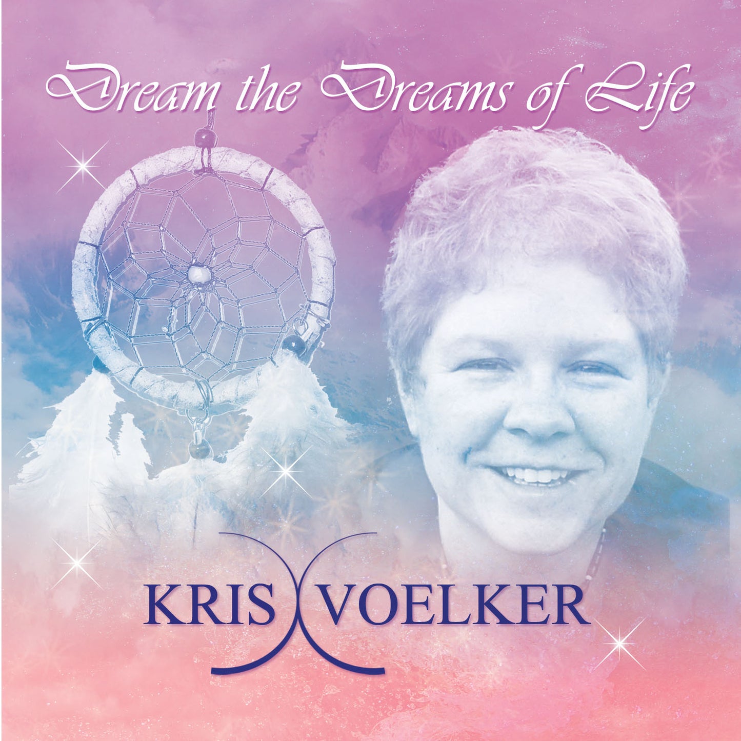 Dream The Dreams of Life by Kris Voelker MP3 Download