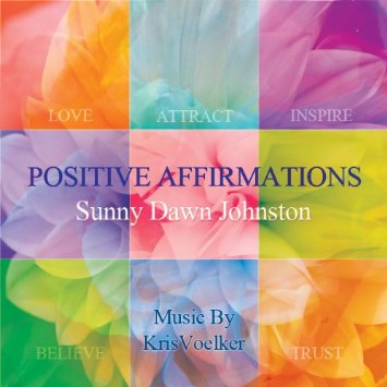Positive Affirmations by Sunny Dawn Johnston MP3 Download