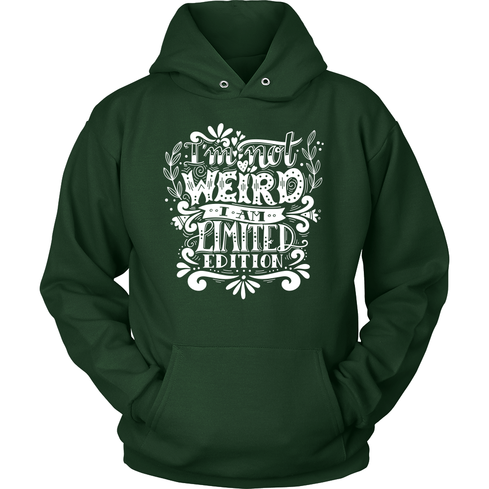 I Am Not Weird I Am Limited Edition Unisex Hoodie